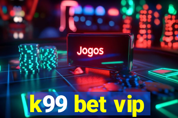 k99 bet vip